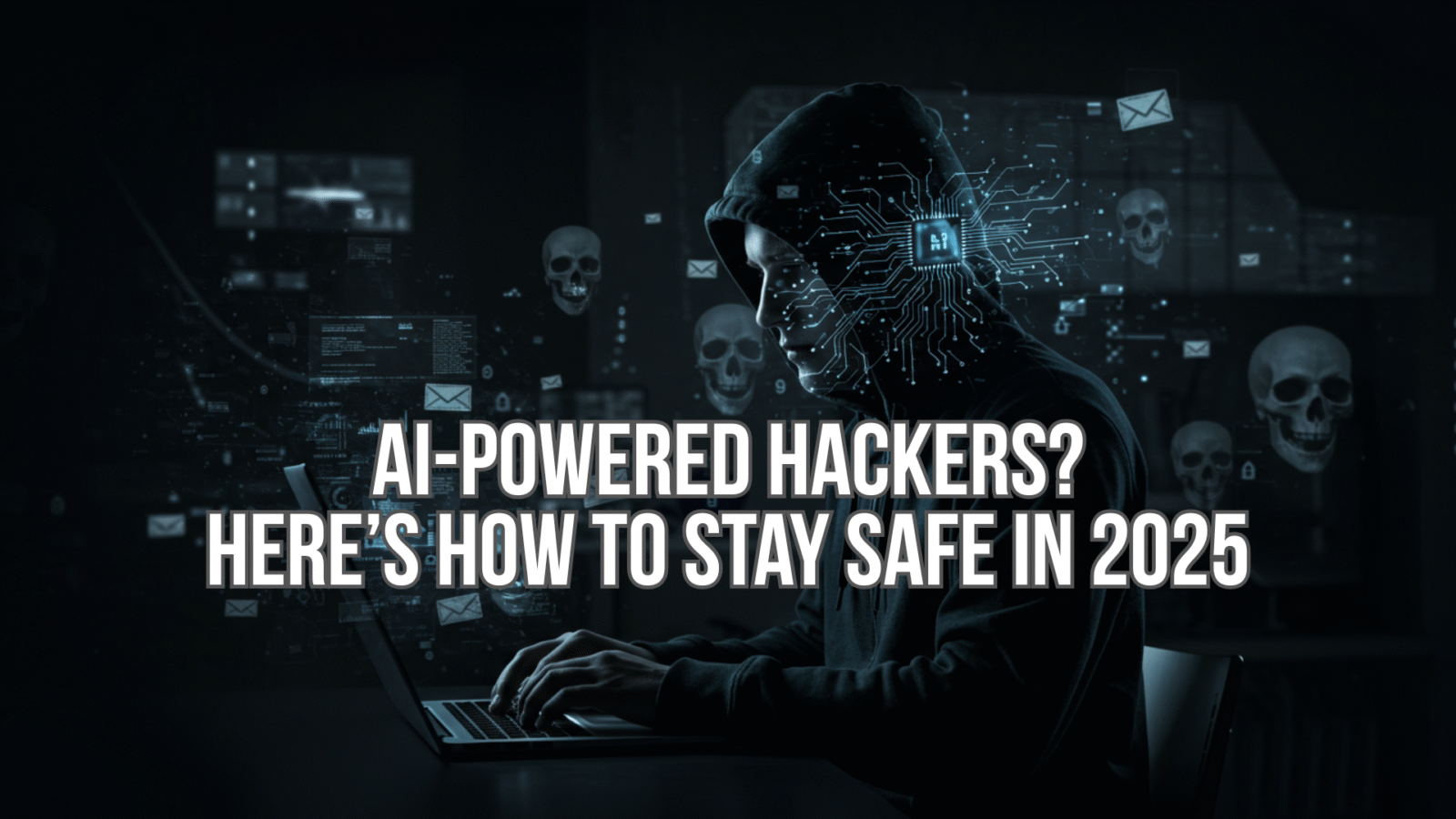 How Hackers Are Using AI and What You Can Do About It